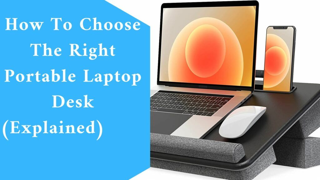 How To Choose The Right Portable Laptop Desk (Explained)