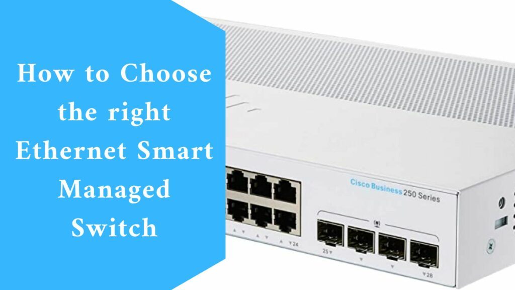 How to Choose right the Ethernet Smart Managed Switch